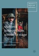 Sherlock Holmes from Screen to Stage di Benjamin Poore edito da Palgrave Macmillan