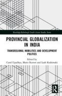 Provincial Globalization in India di Carol Upadhya edito da Taylor & Francis Ltd