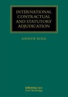 International Contractual and Statutory Adjudication di Andrew Burr, Anne Eckenroth, Ruta Kersyte edito da Taylor & Francis Ltd