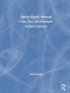 Dance Music Manual di Rick (Recording and live-mixing engineer) Snoman edito da Taylor & Francis Ltd