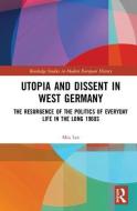 Utopia and Dissent in West Germany di Mia (National University of Singapore) Lee edito da Taylor & Francis Ltd