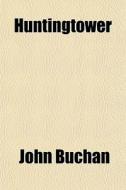 Huntingtower di John Buchan edito da General Books