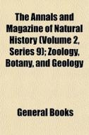 The Annals And Magazine Of Natural Histo di General Books edito da General Books