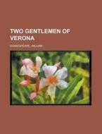 Two Gentlemen Of Verona di William Shakespeare edito da General Books Llc
