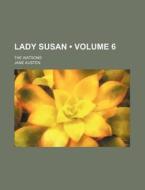 Lady Susan (volume 6); The Watsons di Jane Austen edito da General Books Llc