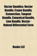 Vector Bundles: Vector Bundle, Frame Bun di Books Llc edito da Books LLC, Wiki Series