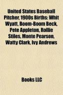 United States Baseball Pitcher, 1900s Bi di Books Llc edito da Books LLC