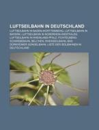 Luftseilbahn in Deutschland di Quelle Wikipedia edito da Books LLC, Reference Series