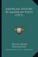 American History by American Poets (1911) edito da Kessinger Publishing