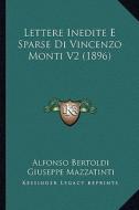 Lettere Inedite E Sparse Di Vincenzo Monti V2 (1896) edito da Kessinger Publishing