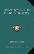 Recollections of David Smith (1915) di David Smith edito da Kessinger Publishing