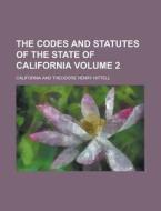 The Codes and Statutes of the State of California Volume 2 di California edito da Rarebooksclub.com