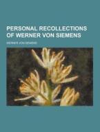 Personal Recollections Of Werner Von Siemens di Werner Von Siemens edito da Theclassics.us