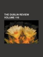 The Dublin Review Volume 116 di Books Group edito da Rarebooksclub.com