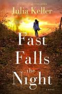 Fast Falls the Night: A Bell Elkins Novel di Julia Keller edito da MINOTAUR
