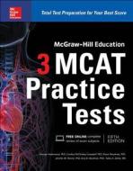 McGraw-Hill Education 3 MCAT Practice Tests, Third Edition di George Hademenos edito da McGraw-Hill Education