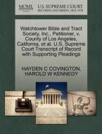 Watchtower Bible And Tract Society, Inc., Petitioner, V. County Of Los Angeles, California, Et Al. U.s. Supreme Court Transcript Of Record With Suppor di Hayden C Covington, Harold W Kennedy edito da Gale, U.s. Supreme Court Records