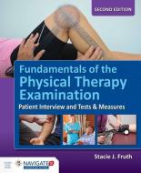 Fundamentals Of The Physical Therapy Examination di Stacie J. Fruth edito da Jones and Bartlett Publishers, Inc