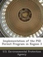 Implementation Of The Psd Permit Program In Region 3 edito da Bibliogov