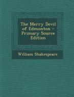 The Merry Devil of Edmonton di William Shakespeare edito da Nabu Press