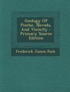 Geology of Pioche, Nevada, and Vicinity - Primary Source Edition di Frederick James Pack edito da Nabu Press