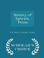 History Of Ephrata, Penna - Scholar's Choice Edition di D R Hertz edito da Scholar's Choice
