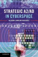 Strategic A2/AD in Cyberspace di Alison Lawlor Russell edito da Cambridge University Press