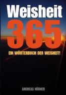 Weisheit 365 - Ein Wörterbuch der Weisheit! di Andreas Hübner edito da Lulu.com