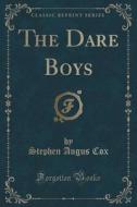 The Dare Boys (classic Reprint) di Stephen Angus Cox edito da Forgotten Books
