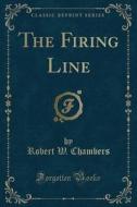 The Firing Line (classic Reprint) di Robert W Chambers edito da Forgotten Books