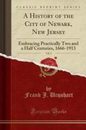 A History Of The City Of Newark, New Jersey, Vol. 3 di Frank J Urquhart edito da Forgotten Books