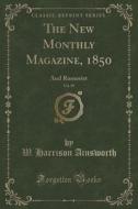 The New Monthly Magazine, 1850, Vol. 89 di W Harrison Ainsworth edito da Forgotten Books