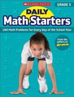 Daily Math Starters: Grade 5: 180 Math Problems for Every Day of the School Year di Bob Krech edito da SCHOLASTIC TEACHING RES