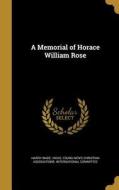 MEMORIAL OF HORACE WILLIAM ROS di Harry Wade Hicks edito da WENTWORTH PR