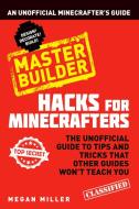 Hacks for Minecrafters: Master Builder di Megan Miller edito da Bloomsbury Publishing PLC