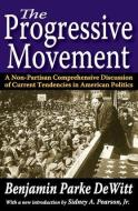 The Progressive Movement di Benjamin Parke De Witt edito da Taylor & Francis Inc