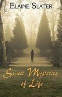 Sweet Mysteries Of Life di Elaine Slater edito da America Star Books