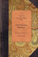 Old Churches, Ministers... of Va, Vol 1: Vol. 1 di William Meade edito da APPLEWOOD