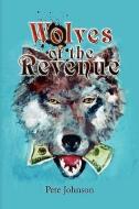 Wolves Of The Revenue di Pete Johnson edito da Xlibris