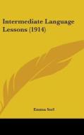 Intermediate Language Lessons (1914) di Emma Serl edito da Kessinger Publishing