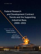 Federal Research and Development Contract Trends and the Supporting Industrial Base, 2000-2015 di Jesse Ellman, Kaitlyn Johnson edito da Centre for Strategic & International Studies,U.S.
