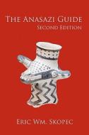 The Anasazi Guide: Second Edition di Eric Wm Skopec edito da Createspace