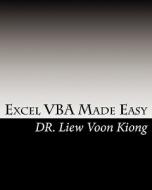 Excel VBA Made Easy: A Concise Guide for Beginners di Liew Voon Kiong, Dr Liew Voon Kiong edito da Createspace