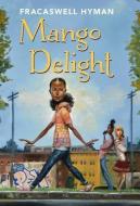 Mango Delight di Fracaswell Hyman edito da STERLING PUB