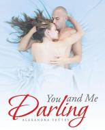 You and Me Darling di Alexandra Tettey edito da Trafford Publishing