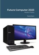Future Computer 2023 di Paula Glynn edito da Lulu.com