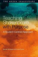 Teaching Shakespeare with Purpose di Ayanna (The George Washington University Thompson, Laura (University of Houston Turchi edito da Bloomsbury Publishing PLC
