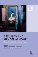 Sexuality and Gender at Home: Experience, Politics, Transgression di Brent Pilkey edito da BLOOMSBURY ACADEMIC