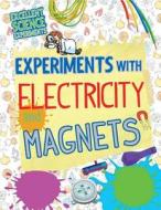 Experiments with Electricity and Magnets di Chris Oxlade edito da PowerKids Press