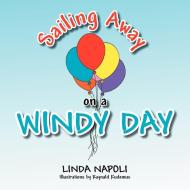 Sailing Away On A Windy Day di Linda Napoli edito da Xlibris